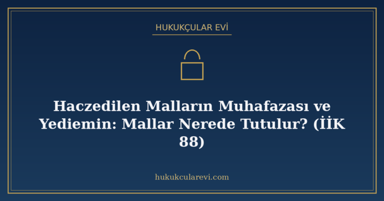 Haczedilen Malların Muhafazası ve Yediemin: Mallar Nerede Tu