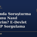 Hakkımda Soruşturma Olduğunu Nasıl Öğrenirim? E-Devlet ve UYAP Sorgulama
