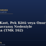Hayata Kast, Pek Kötü veya Onur Kırıcı Davranış Nedeniyle Boşanma (TMK 162)