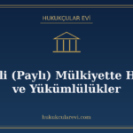 Hisseli (Paylı) Mülkiyette Haklar ve Yükümlülükler