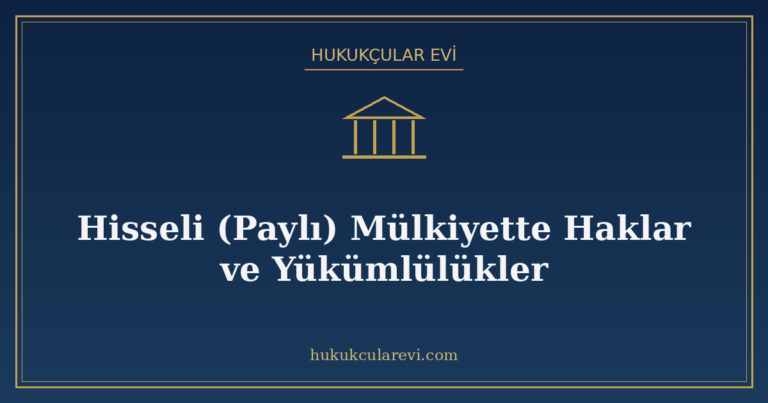 Hisseli (Paylı) Mülkiyette Haklar ve Yükümlülükler