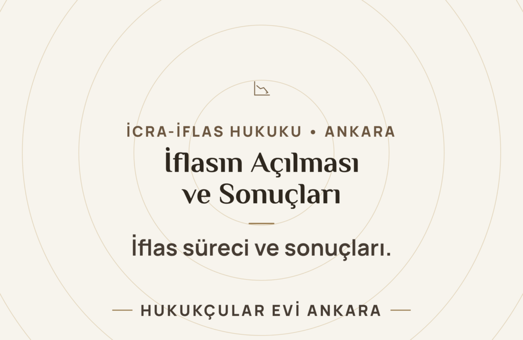 İflasın Açılması ve Sonuçları İflasın Açılması ve Sonuçları