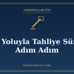 İcra Yoluyla Tahliye Süreci: Adım Adım