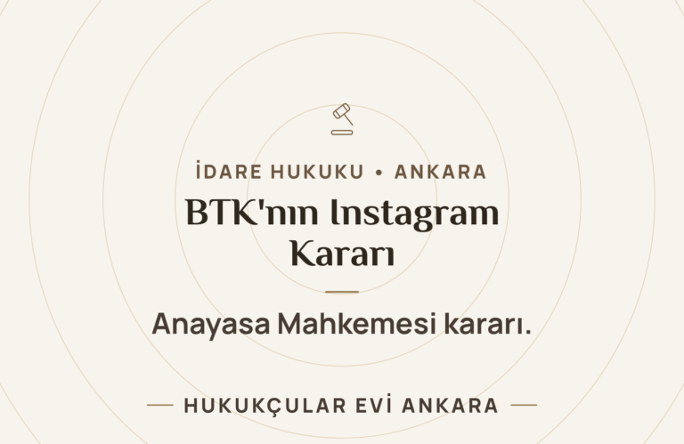 BTK’NIN INSTAGRAM KARARI VE ANAYASA MAHKEMESİ KARARLARI — Hukukçular Evi Ankara