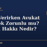 İfade Verirken Avukat İstemek Zorunlu mu? Susma Hakkı Nedir?