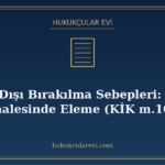 İhale Dışı Bırakılma Sebepleri: Kamu İhalesinde Eleme (KİK m