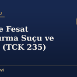 İhaleye Fesat Karıştırma Suçu ve Cezası (TCK 235)