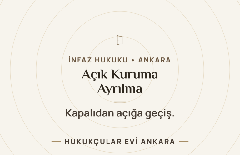 Açık Ceza İnfaz Kurumuna Ayrılma ve Kapalıdan Açığa Geçiş — Hukukçular Evi Ankara
