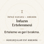 İnfazın Ertelenmesi ve Geri Bırakılması (Hastalık, Gebelik, İstek) — Hukukçular Evi Ankara