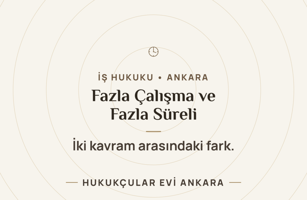 Fazla Çalışma ve Fazla Sürelerle Çalışma Ayrımı Fazla Çalışma ve Fazla Sürelerle Çalışma Ayrımı