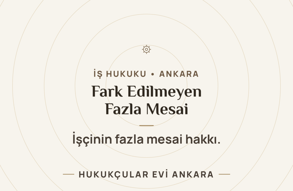Fazla Mesai Ücreti ve İspatı Fazla Mesai Ücreti ve İspatı