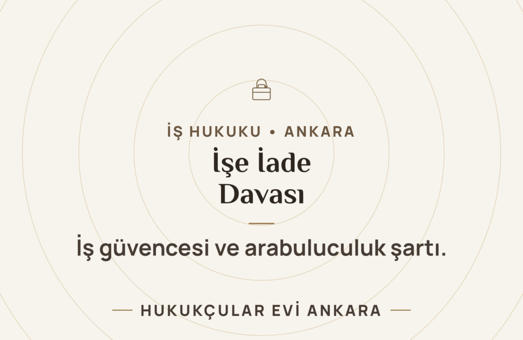 İşe İade Davası: Şartları, Süreleri ve Sonuçları