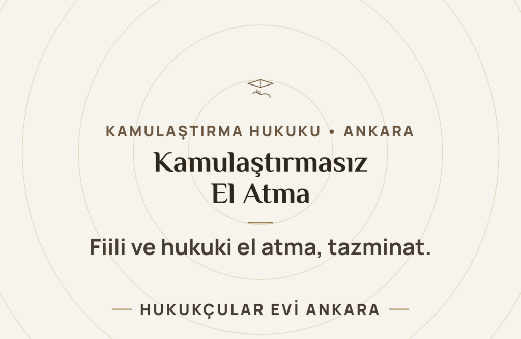 Kamulaştırmasız El Atma (Fiili)