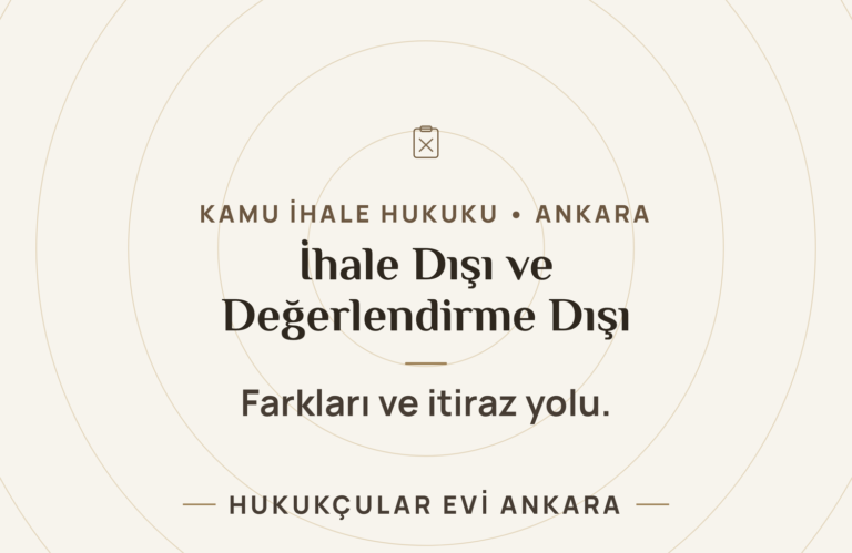 İhale dışı ve değerlendirme dışı bırakılma — Hukukçular Evi Ankara