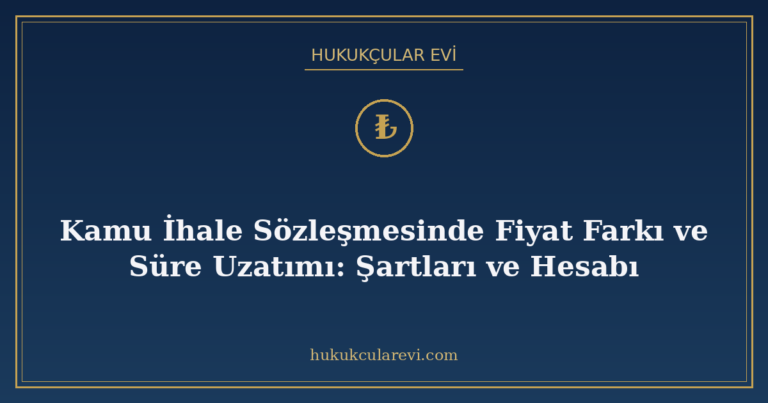 Kamu İhale Sözleşmesinde Fiyat Farkı ve Süre Uzatımı: Şartla