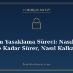 İhaleden Yasaklama Süreci: Nasıl Verilir, Ne Kadar Sürer, Na