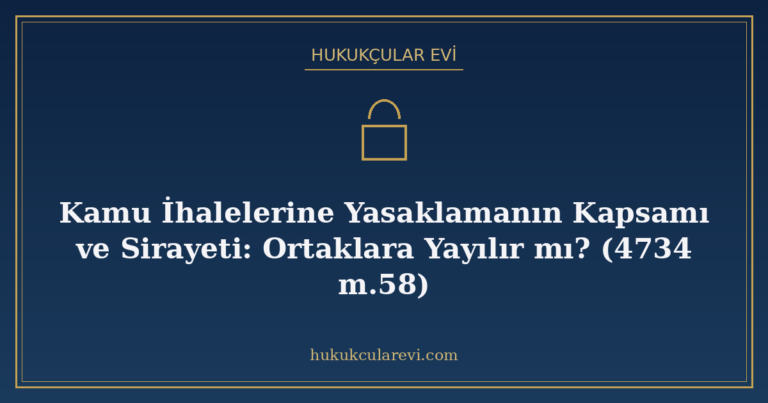 Kamu İhalelerine Yasaklamanın Kapsamı ve Sirayeti: Ortaklara