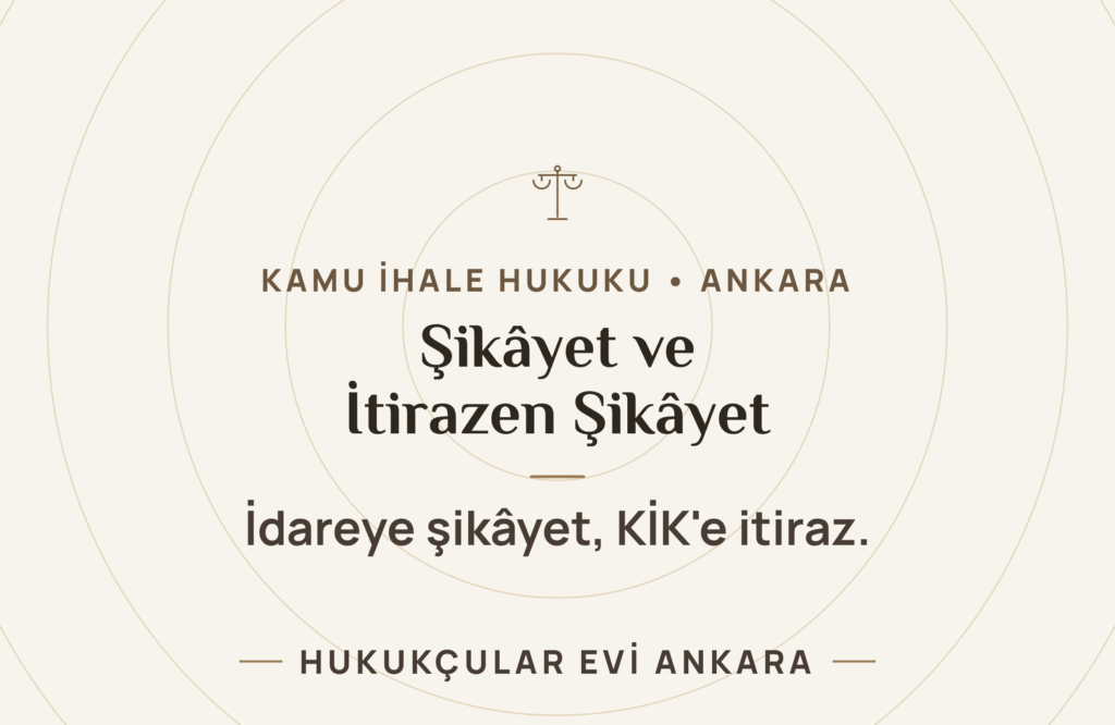 Kamu İhalelerinde Şikâyet ve İtirazen Şikâyet: Süreler ve KİK Yolu Kamu İhalelerinde Şikâyet ve İtirazen Şikâyet: Süreler ve KİK Yolu