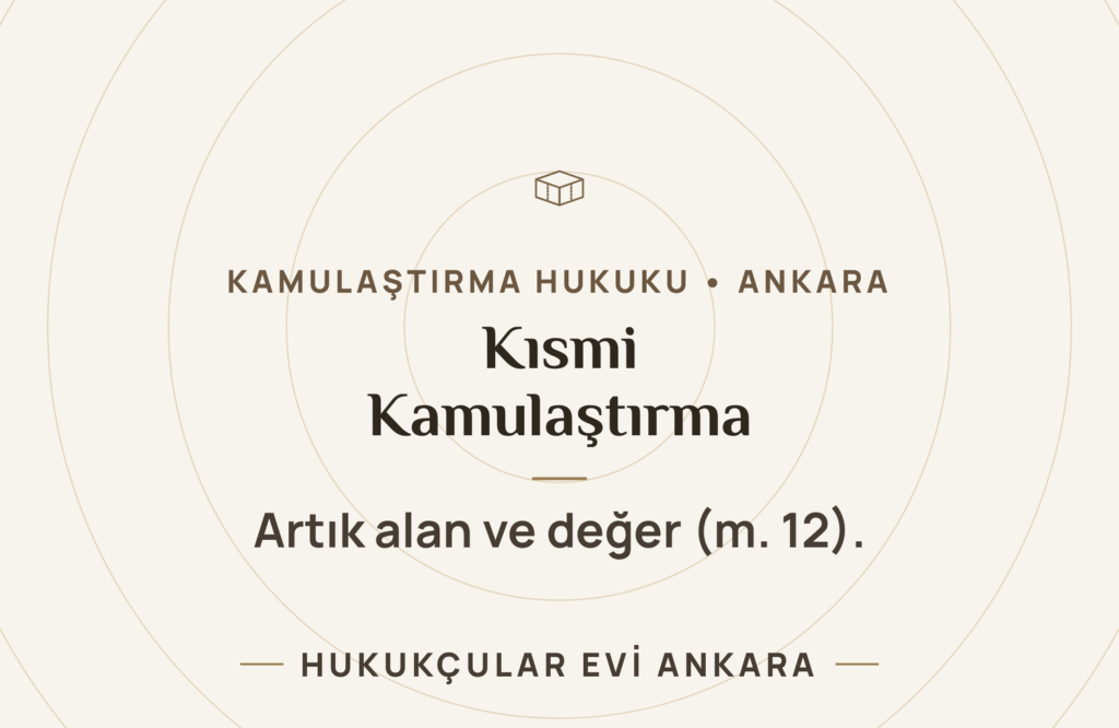 Kısmi Kamulaştırma ve Artık Alanın Durumu (m. 12) Kısmi Kamulaştırma ve Artık Alanın Durumu (m. 12)