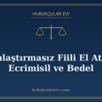 Kamulaştırmasız Fiili El Atmada Ecrimisil ve Bedel