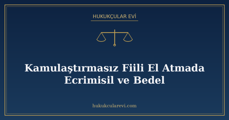 Kamulaştırmasız Fiili El Atmada Ecrimisil ve Bedel