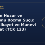 Kişilerin huzur ve sükununu bozma suçu TCK 123