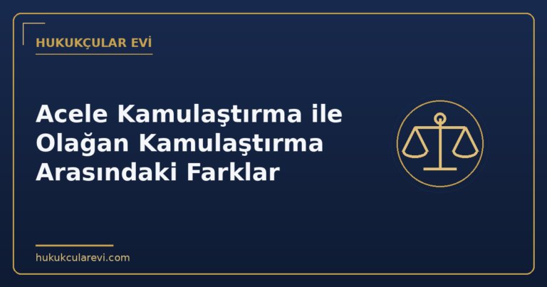 Acele Kamulaştırma ile Olağan Kamulaştırma Arasındaki Farklar