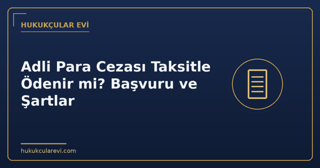 Adli Para Cezası Taksitle Ödenir mi? Başvuru ve Şartlar