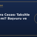 Adli para cezası taksitle ödeme başvuru ve şartlar