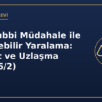 Basit tıbbi müdahale ile giderilebilir yaralama şikayet uzlaşma TCK 86/2