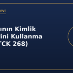 Başkasının kimlik bilgilerini kullanma suçu TCK 268