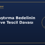 Kamulaştırma Bedelinin Tespiti ve Tescil Davası (m. 10)