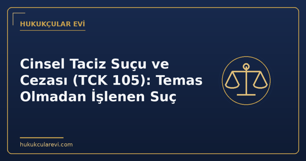 Cinsel Taciz Suçu ve Cezası (TCK 105): Temas Olmadan İşlenen Suç