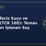Cinsel taciz suçu ve cezası TCK 105 temas olmadan işlenen suç