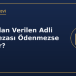 Doğrudan verilen adli para cezası ödenmezse ne olur