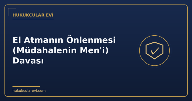 El Atmanın Önlenmesi (Müdahalenin Men'i) Davası