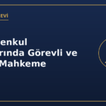 Gayrimenkul Davalarında Görevli ve Yetkili Mahkeme