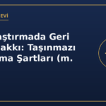 Kamulaştırmada Geri Alma Hakkı: Taşınmazı Geri Alma Şartları (m. 22-23)