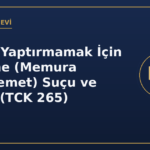 Görevi yaptırmamak için direnme memura mukavemet suçu ve cezası TCK 265