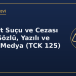 Hakaret suçu ve cezası 2026 sözlü yazılı sosyal medya TCK 125