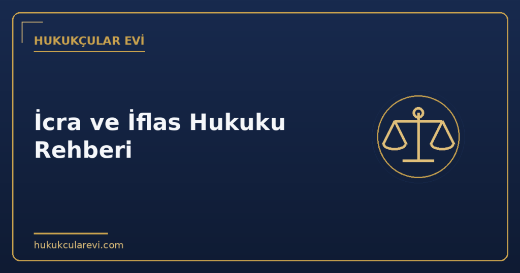 İcra ve İflas Hukuku Rehberi: Takip, Haciz, İtiraz ve Satış (2026)
