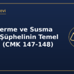 İfade verme ve susma hakkı şüphelinin temel hakları CMK 147 148
