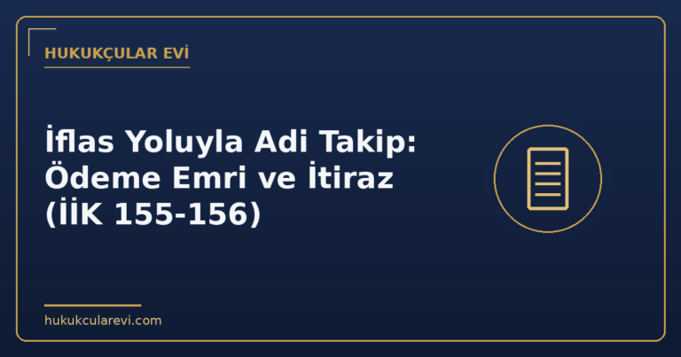 İflas Yoluyla Adi Takip: Ödeme Emri ve İtiraz (İİK 155-156)