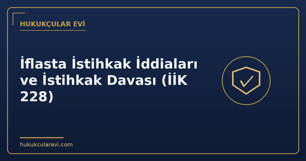 İflasta İstihkak İddiaları ve İstihkak Davası (İİK 228)