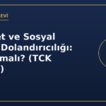 İnternet ve sosyal medya dolandırıcılığı ne yapmalı TCK 158/1-f