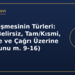 İş Sözleşmesinin Türleri: Belirli/Belirsiz, Tam/Kısmi, Deneme ve Çağrı Üzerine (İş Kanunu m. 9-16)