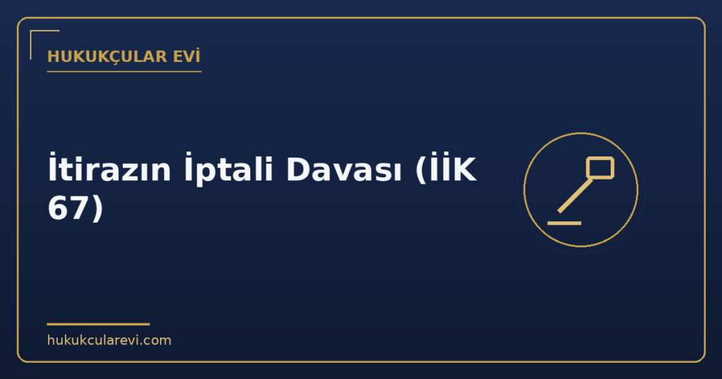 İtirazın İptali Davası (İİK 67)