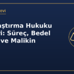Kamulaştırma Hukuku Rehberi: Süreç, Bedel Tespiti ve Malikin Hakları