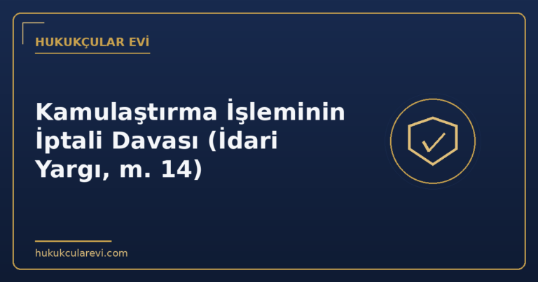Kamulaştırma İşleminin İptali Davası (İdari Yargı, m. 14)
