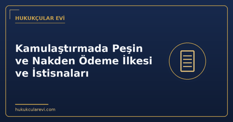 Kamulaştırmada Peşin ve Nakden Ödeme İlkesi ve İstisnaları